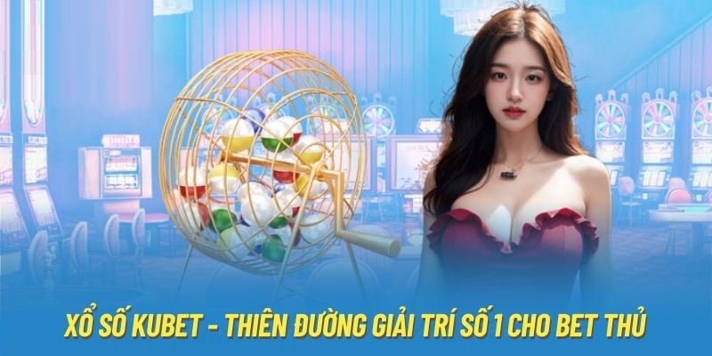 Chơi xổ số Kubet77 tự chọn đổi đời trong tầm tay