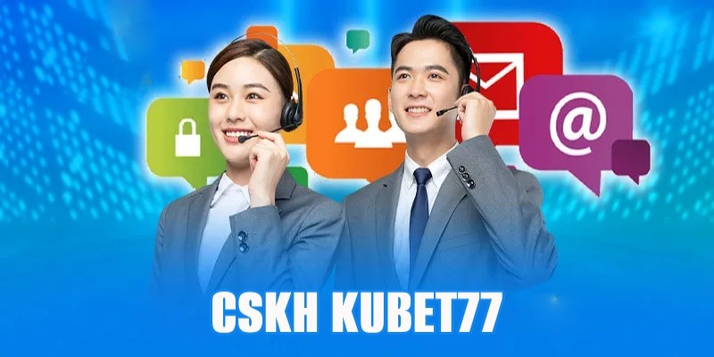 Đội ngũ CSKH Kubet77 luôn hỗ trợ mọi vấn đề nhanh chóng