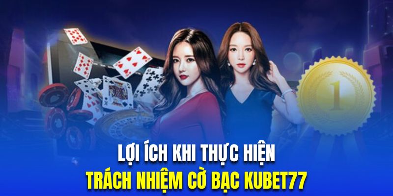 Thực hiện giải trí có trách nhiệm giúp bạn kiểm soát tốt hậu quả tiêu cực mà việc làm này mang lại